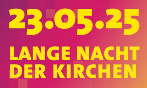 „Wir können #offen“ – Die Lange Nacht der Kirchen 2025 lädt zum Entdecken, Verweilen und Staunen ein