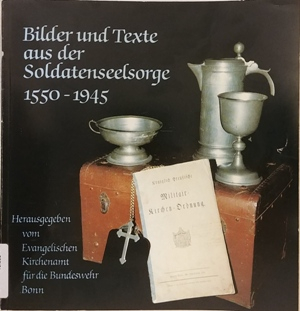 Bilder und Texte aus der Soldatenseelsorge