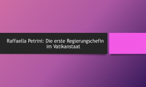 Erstmals eine Frau als Regierungschefin im Vatikanstaat. Historische Entscheidung von Papst Franziskus: Raffaella Petrini übernimmt Spitzenamt