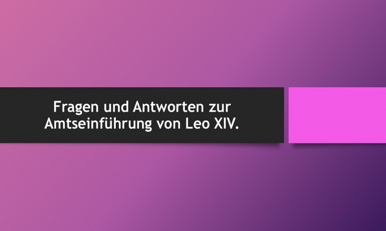 Leo XIV.: Wissenswertes rund um die feierliche Amtseinführung des neuen Papstes