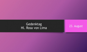 23. August: Hl. Rosa von Lima
